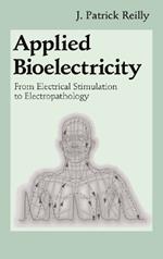 Applied Bioelectricity: From Electrical Stimulation to Electropathology