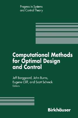 Computational Methods for Optimal Design and Control: Proceedings of the AFOSR Workshop on Optimal Design and Control Arlington, Virginia 30 September–3 October, 1997 - J. Borggaard,John Burns,Scott Schreck - cover