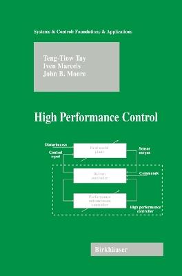 High Performance Control - Teng-Tiow Tay,Iven Mareels,John B. Moore - cover