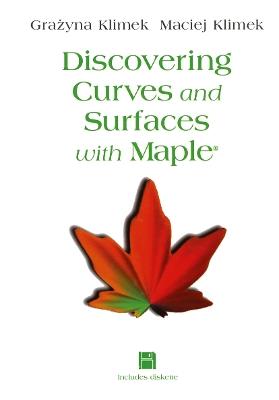 Discovering Curves and Surfaces with Maple® - Maciej Klimek - cover