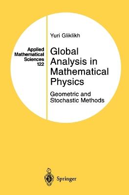 Global Analysis in Mathematical Physics: Geometric and Stochastic Methods - Yuri Gliklikh - cover