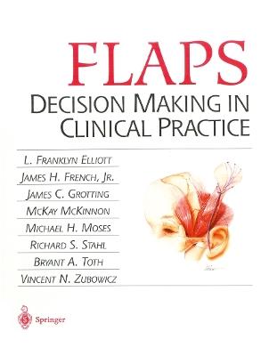 FLAPS: Decision Making in Clinical Practice - L. Franklyn Elliot,James H. Jr. French,James C. Grotting - cover