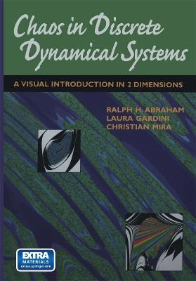 Chaos in Discrete Dynamical Systems: A Visual Introduction in 2 Dimensions - Ralph Abraham,Laura Gardini,Christian Mira - cover