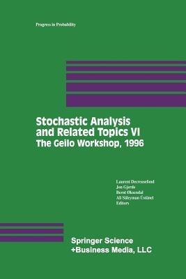 Stochastic Analysis and Related Topics VI: Proceedings of the Sixth Oslo—Silivri Workshop Geilo 1996 - cover