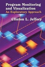 Program Monitoring and Visualization: An Exploratory Approach