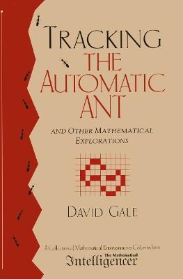 Tracking the Automatic ANT: And Other Mathematical Explorations - David Gale - cover