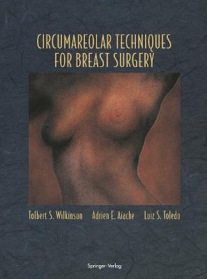 Circumareolar Techniques for Breast Surgery - Tolbert S. Wilkinson,Adrien E. Aiache,Luiz S. Toledo - cover