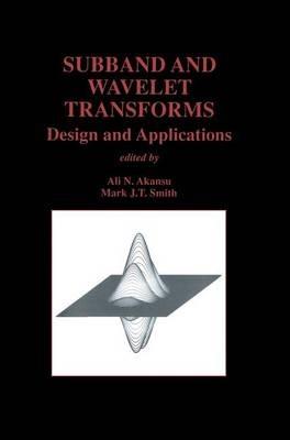 Subband and Wavelet Transforms: Design and Applications - cover