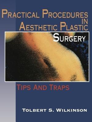 Practical Procedures in Aesthetic Plastic Surgery: Tips and Traps - Tolbert S. Wilkinson - cover
