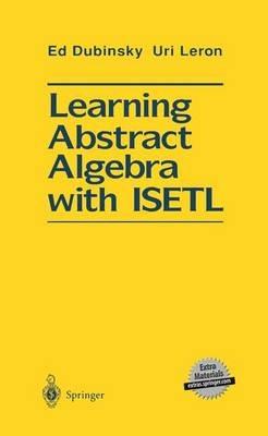 Learning Abstract Algebra with ISETL - Ed Dubinsky,Uri Leron - cover