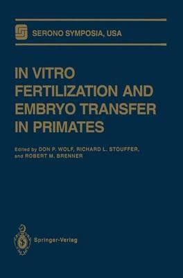 In Vitro Fertilization and Embryo Transfer in Primates - cover