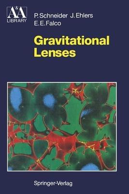 Gravitational Lenses - Peter Schneider,Jürgen Ehlers,Emilio E. Falco - cover