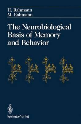 The Neurobiological Basis of Memory and Behavior - Hinrich Rahmann,Mathilde Rahmann - cover