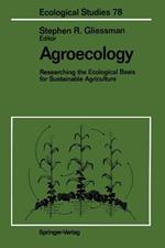 Agroecology: Researching the Ecological Basis for Sustainable Agriculture