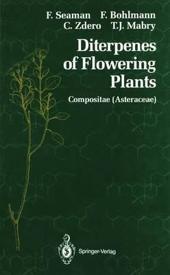 Diterpenes of Flowering Plants: Compositae (Asteraceae) - Fred Seaman,Ferdinand Bohlmann,Christa Zdero - cover
