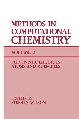 Methods in Computational Chemistry: Volume 2 Relativistic Effects in Atoms and Molecules - cover