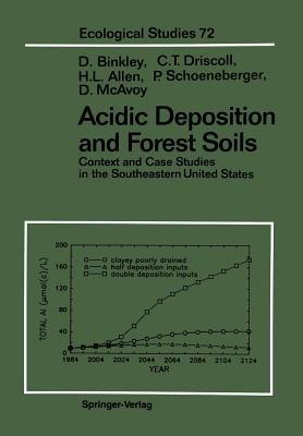 Acidic Deposition and Forest Soils: Context and Case Studies of the Southeastern United States - Dan Binkley,Charles T. Driscoll,H. Lee Allen - cover