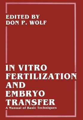 In Vitro Fertilization and Embryo Transfer: A Manual of Basic Techniques - cover