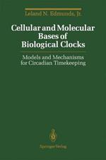 Cellular and Molecular Bases of Biological Clocks: Models and Mechanisms for Circadian Timekeeping