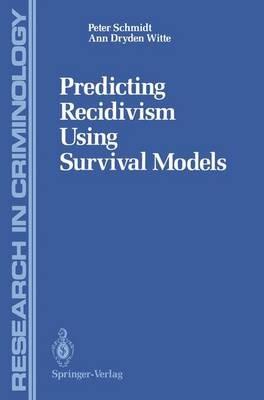 Predicting Recidivism Using Survival Models - Peter Schmidt,Ann D. Witte - cover