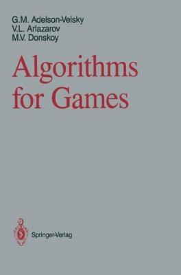 Algorithms for Games - Georgy M. Adelson-Velsky,Vladimir L. Arlazarov,M.V. Donskoy - cover