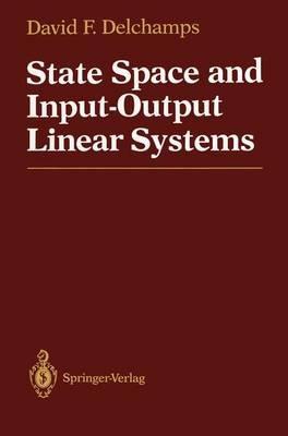State Space and Input-Output Linear Systems - David F. Delchamps - cover