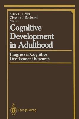 Cognitive Development in Adulthood: Progress in Cognitive Development Research - cover