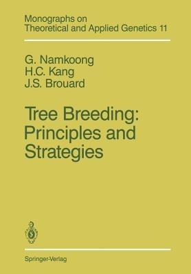 Tree Breeding: Principles and Strategies: Principles and Strategies - G. Namkoong,H. C. Kang,J. S. Brouard - cover