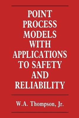 Point Process Models with Applications to Safety and Reliability - W. Thompson - cover