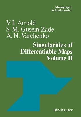 Singularities of Differentiable Maps: Volume II Monodromy and Asymptotic Integrals - V.I. Arnold,A.N. Varchenko,S.M. Gusein-Zade - cover