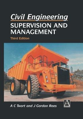 Civil Engineering: Supervision and Management - A.C. Twort,J.G. Rees - cover