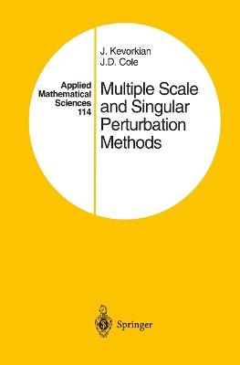 Multiple Scale and Singular Perturbation Methods - J.K. Kevorkian,J.D. Cole - cover
