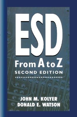 ESD from A to Z: Electrostatic Discharge Control for Electronics - John M. Kolyer,Donald Watson - cover