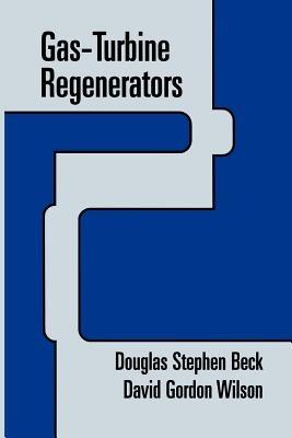 Gas-Turbine Regenerators - Douglas Beck,David G. Wilson - cover