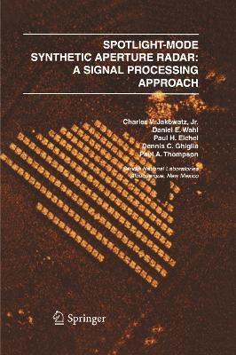 Spotlight-Mode Synthetic Aperture Radar: A Signal Processing Approach: A Signal Processing Approach - Charles V. J. Jakowatz,Daniel E. Wahl,Paul H. Eichel - cover