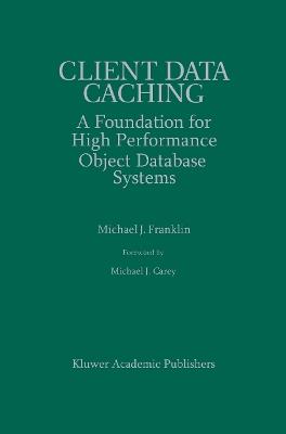 Client Data Caching: A Foundation for High Performance Object Database Systems - Michael J. Franklin - cover