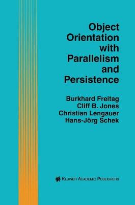 Object Orientation with Parallelism and Persistence - Burkhard Freitag,Cliff B. Jones,Christian Lengauer - cover
