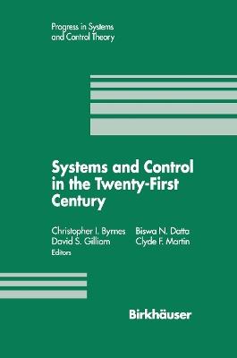 Systems and Control in the Twenty-First Century - Christopher I. Byrnes,Biswa N. Datta,Clyde F. Martin - cover