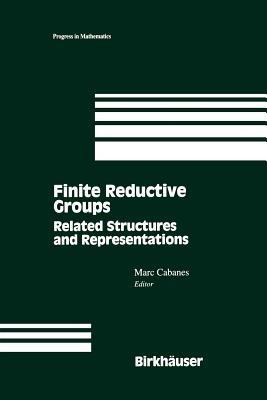 Finite Reductive Groups: Related Structures and Representations: Proceedings of an International Conference held in Luminy, France - cover