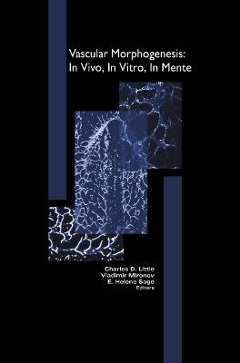 Vascular Morphogenesis: In Vivo, In Vitro, In Mente - cover
