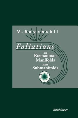Foliations on Riemannian Manifolds and Submanifolds - Vladimir Rovenski - cover