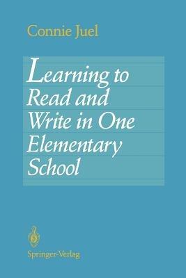 Learning to Read and Write in One Elementary School - Connie Juel - cover