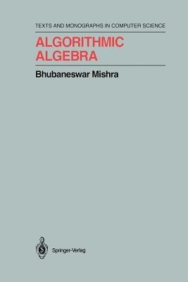 Algorithmic Algebra - Bhubaneswar Mishra - cover