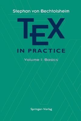 TEX in Practice: Volume 1: Basics - Stephan v. Bechtolsheim - cover