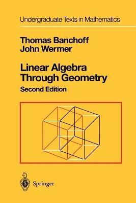 Linear Algebra Through Geometry - Thomas Banchoff,John Wermer - cover