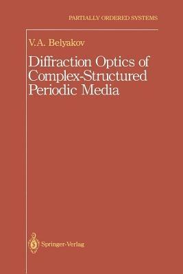 Diffraction Optics of Complex-Structured Periodic Media - Vladimir Vladimir I. - cover