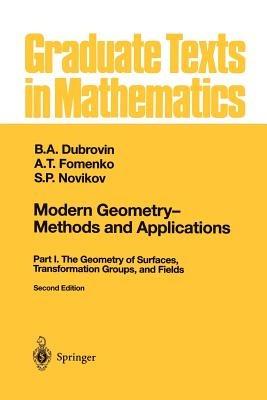 Modern Geometry — Methods and Applications: Part I: The Geometry of Surfaces, Transformation Groups, and Fields - B.A. Dubrovin,A.T. Fomenko,S.P. Novikov - cover