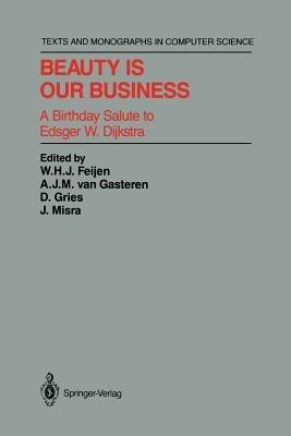 Beauty Is Our Business: A Birthday Salute to Edsger W. Dijkstra - cover
