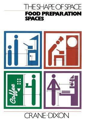 The Shape of Space: Food Preparation Spaces - Crane,Dixon - cover