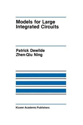 Models for Large Integrated Circuits - Patrick DeWilde,Zhen-Qiu Ning - cover